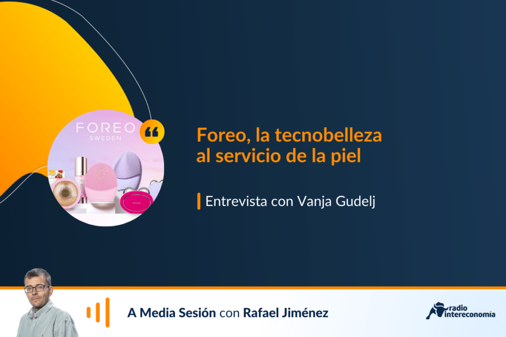 Entrevista con Vanja Gudelj, directora de Relaciones Públicas de FOREO, líder en tecnobelleza gracias a sus dispositivos