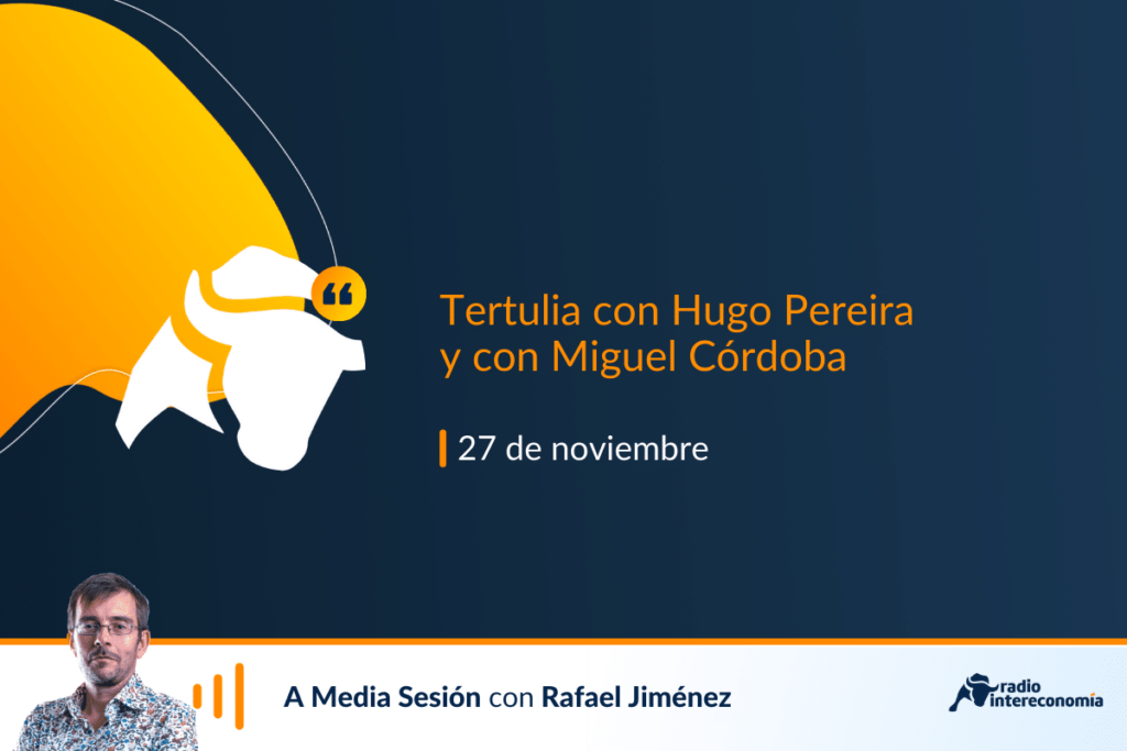 Tertulia económica con Hugo Pereira y con Miguel Córdoba: coyuntura, salario mínimo e inversión extranjera